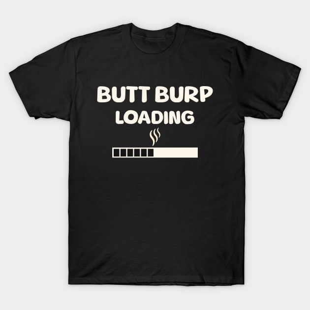 Funny Fart Humor Flatulence Butt Burp Loading Gag Novelty T-Shirt by Mind Your Tee